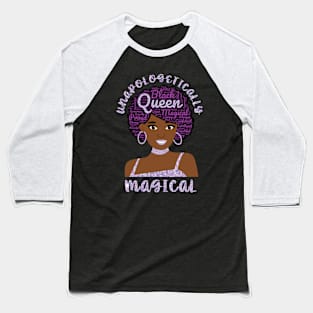 Unapologetically Magical Beautiful Black Woman Queen Pride Baseball T-Shirt